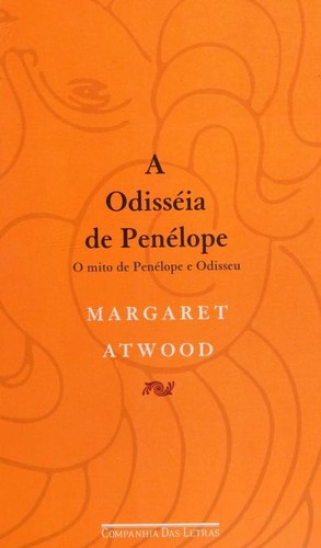 Margaret Atwood: A odisséia de Penélope (Portuguese language, 2005, Companhia das Letras)