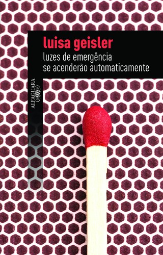 Luisa Geisler: Luzes de emergência se acenderão automaticamente (Portuguese language, 2014, Alfaguara, [2014)