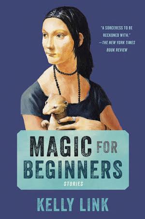 Kelly Link: Magic for Beginners