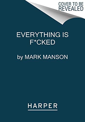 Mark Manson: Everything Is F*cked (Paperback, Harper Paperbacks)