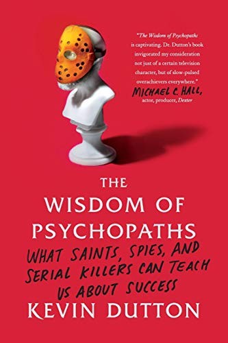 Kevin Dutton: Wisdom of Psychopaths (Paperback, 2013, Scientific American, FSG Adult)