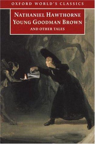 Nathaniel Hawthorne: Young Goodman Brown and Other Tales (Oxford World's Classics) (1999, Oxford University Press, USA)