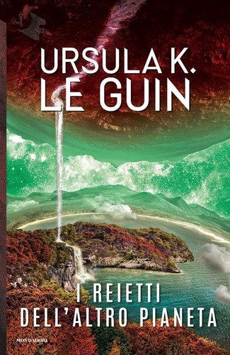 Ursula K. Le Guin: I reietti dell'altro pianeta (Italian language, 2016, Mondadori)