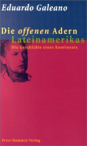 Eduardo Galeano: Die offenen Adern Lateinamerikas : die Geschichte eines Kontinents von der Entdeckung bis zur Gegenwart (German language, 1980)