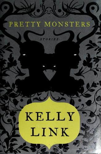 Kelly Link: Pretty monsters (2008, Viking, Brand: Viking Juvenile, Viking Books for Young Readers)