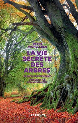 Peter Wohlleben, Benjamin Flao, Fred Bernard: La vie secrète des arbres (French language, 2017, Les Arènes)