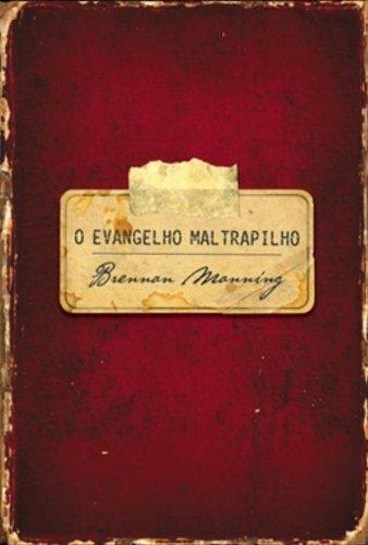 Brennan Manning: O Evangelho Maltrapilho (Portuguese language, 2005)