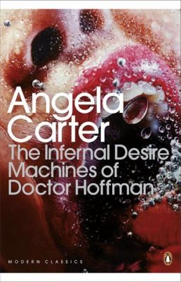 Angela Carter: The Infernal Desire Machines of Doctor Hoffman Angela Carter (2011, Penguin Books, Penguin Classic, imusti)