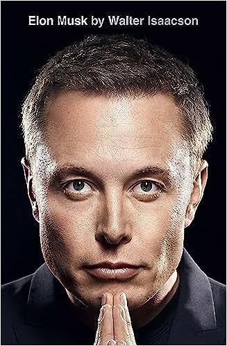 Walter Isaacson: Elon Musk (2023, Simon & Schuster)