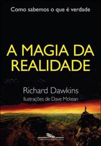 Richard Dawkins: A Magia da Realidade (Hardcover, Português language, 2012, Companhia das Letras)