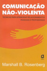 Mashall B. Rosenberg: Comunicação Não-Violenta (Paperback, Português language, 2006, Ágora)