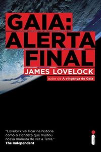 James Lovelock: Gaia: Alerta Final (Paperback, Português language, 2010, Intrínseca)