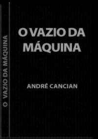 André Cancian: O Vazio da Máquina (Paperback, Andre Cancian)