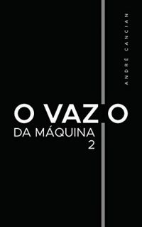 André Cancian: O Vazio da Máquina 2 (EBook, Português language, André Cancian)