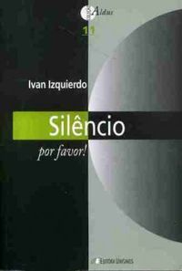 Ivan Izquierdo: Silêncio, Por Favor (Paperback, Português language, 2003, Unisinos)