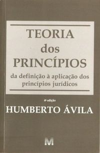 Humberto Ávila: Teoria dos Princípios (Paperback, Português language, 2004, Malheiros Editores)