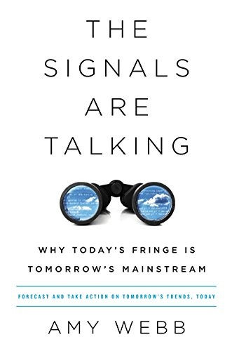 Amy Webb: The signals are talking (2016, PublicAffairs)