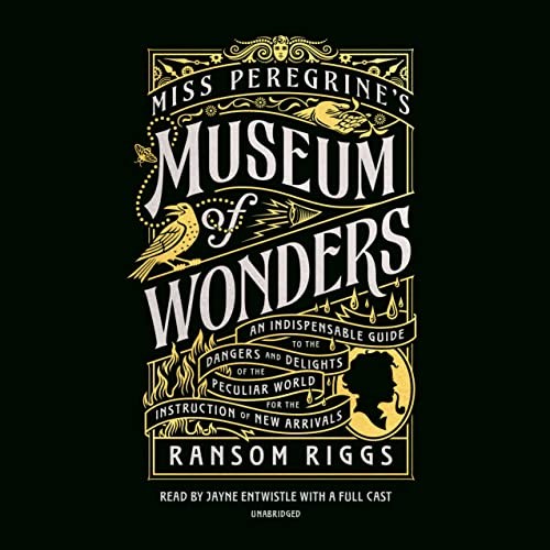 Bahni Turpin, Joe Jameson, Kirby Heyborne, Ransom Riggs, Jayne Entwistle, Nicholas Guy Smith, Christopher Gebauer, Bruce Mann, Arthur Morey, Cassandra Morris: Miss Peregrine's Museum of Wonders (AudiobookFormat, Listening Library)