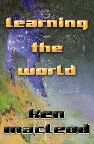 Ken MacLeod: Learning the World (EBook, 2013, Tor Books)