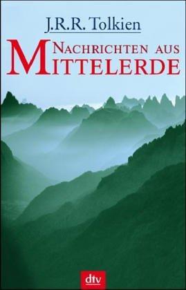 J.R.R. Tolkien: Nachrichten aus Mittelerde (German language, 2005, dtv Verlagsgesellschaft)