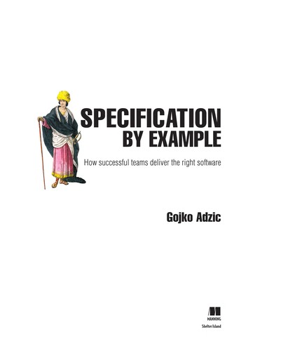 Gojko Adzic: Specification by example (2011, Manning)