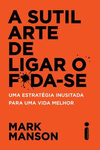 Mark Manson: A Sutil Arte de Ligar o F*da-se (EBook, Português language, 2017, Intrínseca)