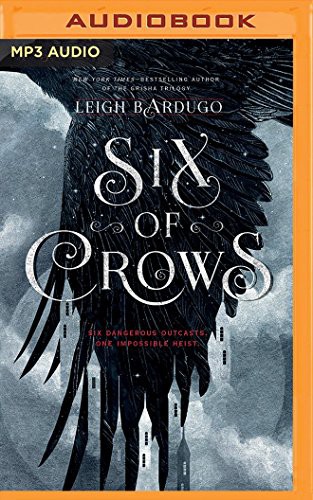 Leigh Bardugo, Lauren Fortgang, Elizabeth Evans, Brandon Rubin, Jay Snyder, Roger Clark, David LeDoux, Tristan Morris: Six of Crows (AudiobookFormat, 2016, Audible Studios on Brilliance Audio, Audible Studios on Brilliance)