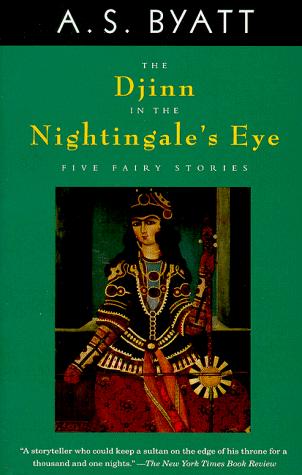 A. S. Byatt: The Djinn in the Nightingale's Eye (Paperback, 1998, Vintage)