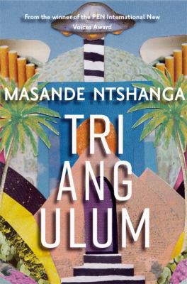 Masande Ntshanga: Triangulum (2019, Jacaranda Books Art Music Ltd)