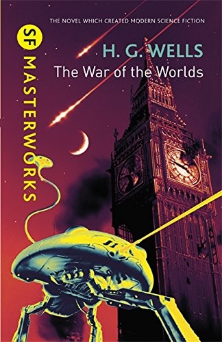 H. G. Wells: The War of the Worlds (SF Masterworks) (Gollancz, Orion Publishing Group, Limited)