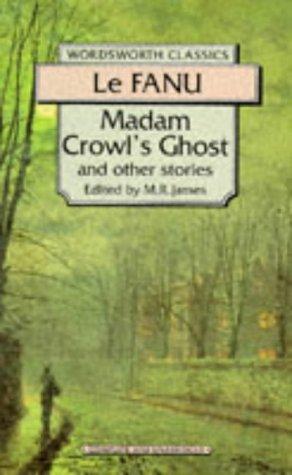 Joseph Sheridan Le Fanu: Madam Crowl's Ghost & Other Stories (Wordsworth Classics) (Wordsworth Classics) (Paperback, 1999, Wordsworth Editions Ltd)