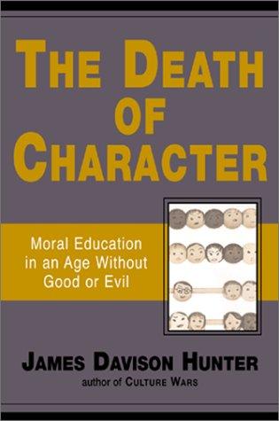 James Davison Hunter: The Death of Character (2001, Basic Books)