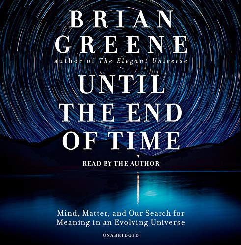 Brian Greene: Until the End of Time (AudiobookFormat, Random House Audio)