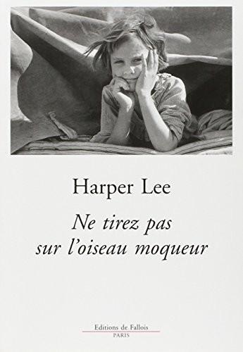 Harper Lee, Harper Lee: Ne tirez pas sur l'oiseau moqueur (French language, 2005, Éditions de Fallois)