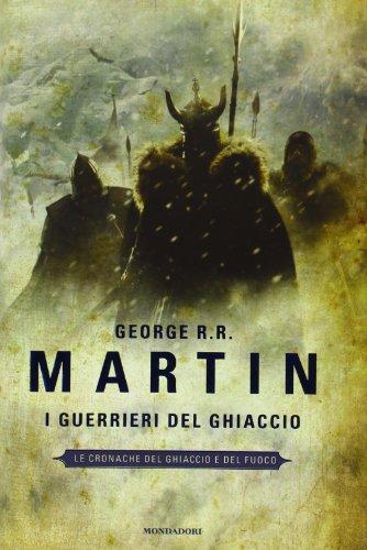 George R. R. Martin, George R. R. Martin: Le cronache del Ghiaccio e del Fuoco (Italian language, 2011, Mondadori)