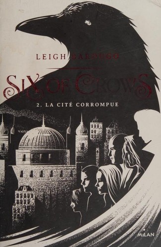 Leigh Bardugo: Six of Crows (Paperback, French language, 2017, Editions Milan)