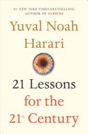 Yuval Noah Harari: 21 Lessons for the 21st Century (2018, Jonathan Cape)