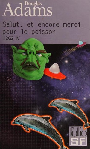 Douglas Adams: Salut, et encore merci pour le poisson (French language, 2010)