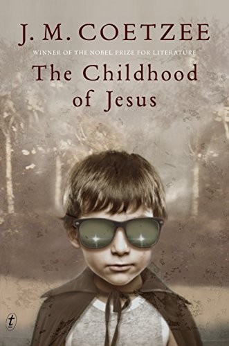 J. M. Coetzee: The childhood of Jesus (2013, Text Publishing)