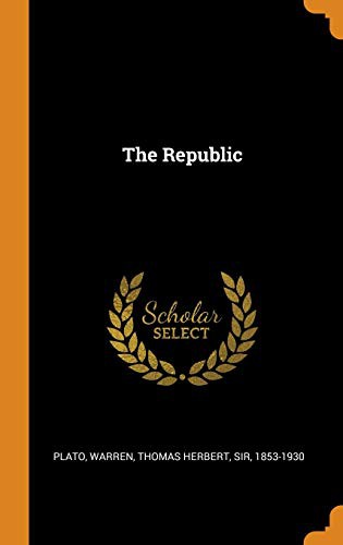 Plato, Plato Plato, Thomas Herbert Warren: The Republic (Hardcover, 2018, Franklin Classics)