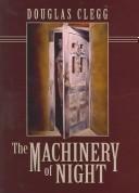 Douglas Clegg: The Machinery of Night (Hardcover, 2004, Cemetery Dance Publications)