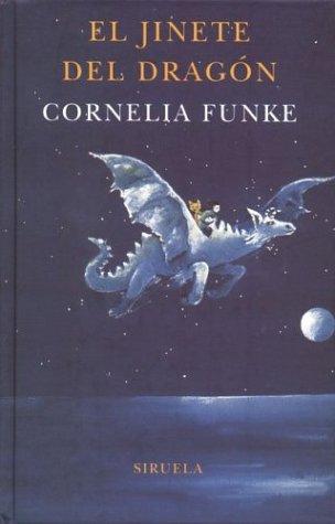 Cornelia Funke: El jinete del dragon/ The Dragon Rider (Las Tres Edades/ the Three Ages) (Hardcover, Spanish language, Siruela)