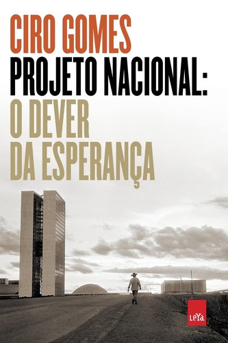 Ciro Ferreira Gomes: Projeto Nacional (Paperback, Português language, 2019, Leya)