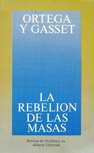 José Ortega y Gasset: La rebelión de las masas (Paperback, Spanish language, 2005, Revista de Occidente En Alianza Editorial)