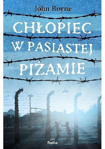 John Boyne: Chłopiec w pasiastej piżamie (2017, Replika)