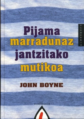 John Boyne, Mirentxu Larrañaga Sueskun: Pijama marradunaz jantzitako mutikoa (Hardcover, 2007, Alberdania)