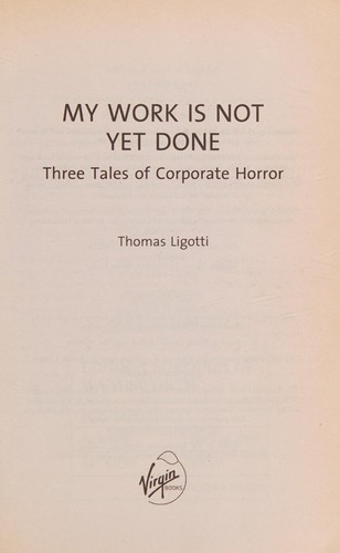 Thomas Ligotti: My Work Is Not yet Done (2009, Penguin Random House, Virgin Books)