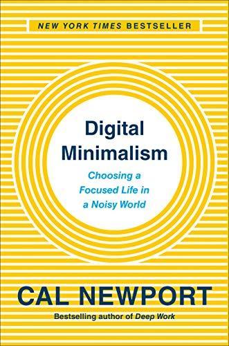 Cal Newport: Digital Minimalism (2019)