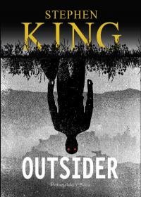 Stephen King, Bernhard Kleinschmidt, Will Patton: Outsider (Polish language, 2018, Prószyński i S- ka, Proszynski Media)