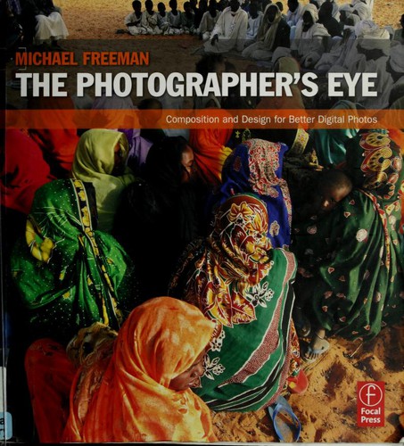 Michael Freeman: The Photographer's Eye (Paperback, Focal Press, Elsevier Focal Press)